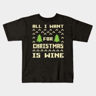 All I Want For Christmas Is Wine Kids T-Shirt